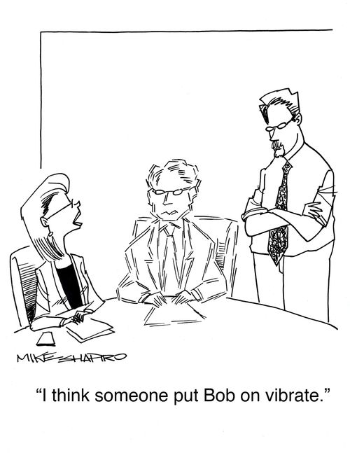 "I think someone put Bob on vibrate."
