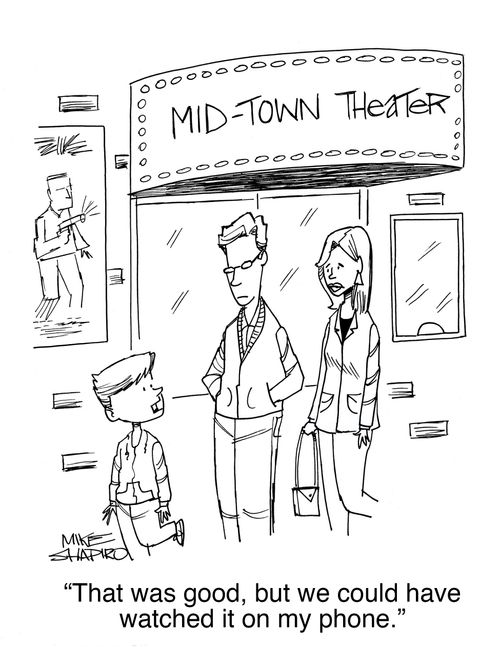 "That was good, but we could have watched it on my phone."
