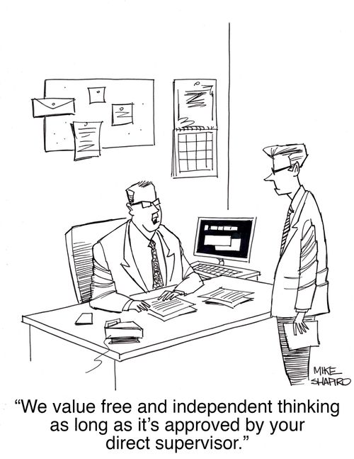 "We value free and independent thinking as long as it's approved by your direct supervisor."