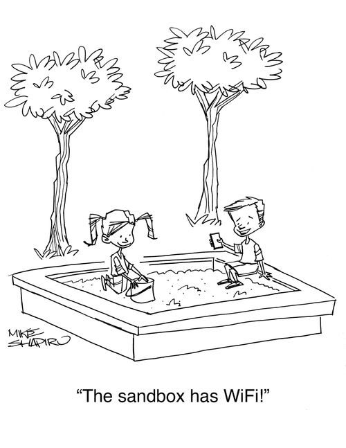 "The sandbox has WiFi!"