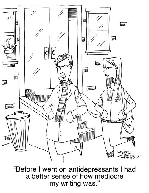 "Before I went on antidepressants I had a better sense of how mediocre my writing was."