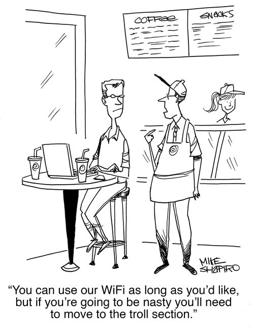 "You can use our WiFi as long as you'd like, but if you're going to be nasty you'll need to move to the troll section."