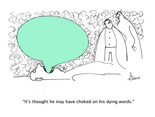 "It's thought he may have choked on his dying words."
