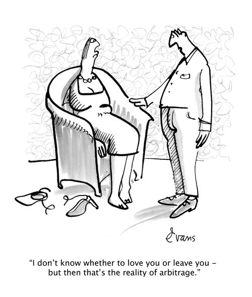  "I don't know whether to love you or leave you - but then that's the reality of arbitrage." 