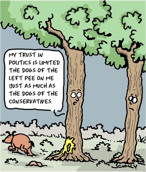 "My trust in politics is limited. The dogs of the left pee on me just as much as the dogs of the conservatives."