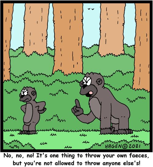 "No, no, no! It's one thing to throw your own faeces, but you're not allowed to throw anyone else's!"