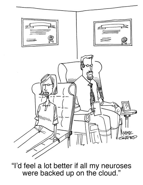 "I'd feel a lot better if all my neuroses were backed up on the cloud."