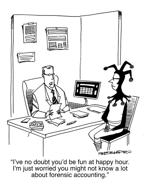 "I've no doubt you'd be fun at happy hour. I'm just worried you might not know a lot about forensic accounting."