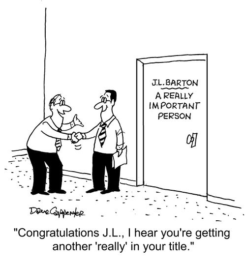 "Congratulations J.L., I hear you're getting another 'really' in your title."