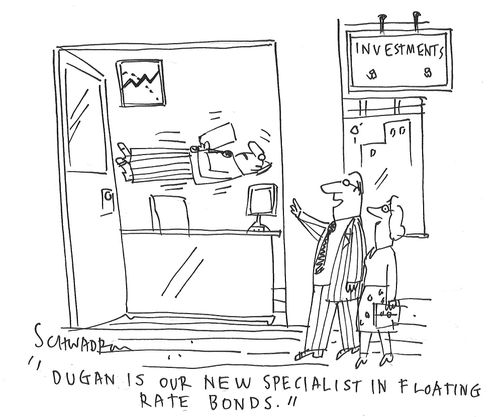 "Dugan is our new specialist in floating rate bonds."