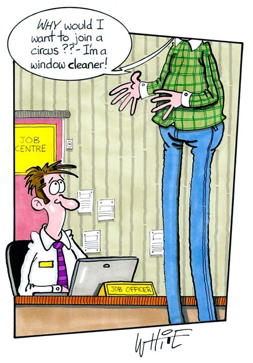 "Why would I want to join a circus?? - I'm a window cleaner!"