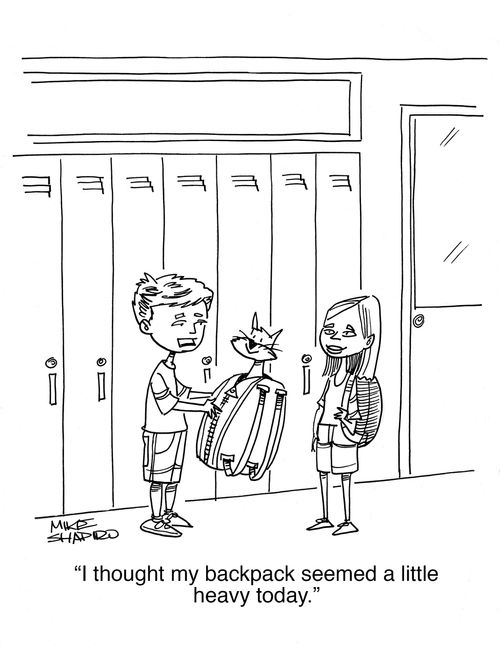 "I thought my backpack seemed a little heavy today."
