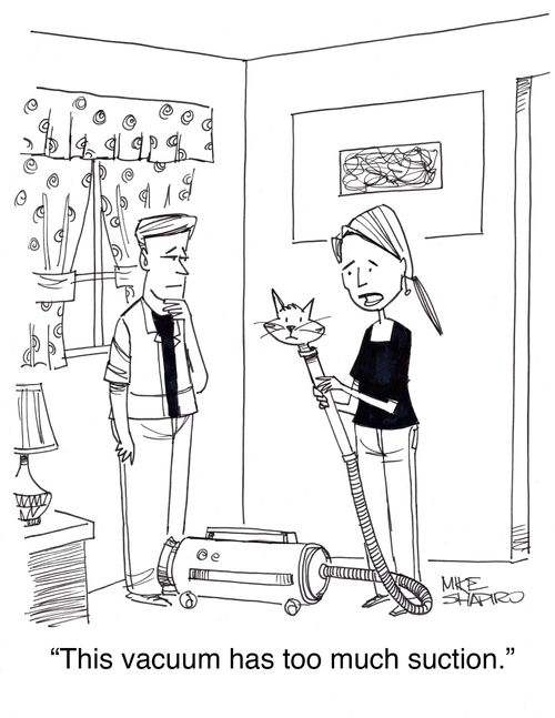 "The vacuum has too much suction."