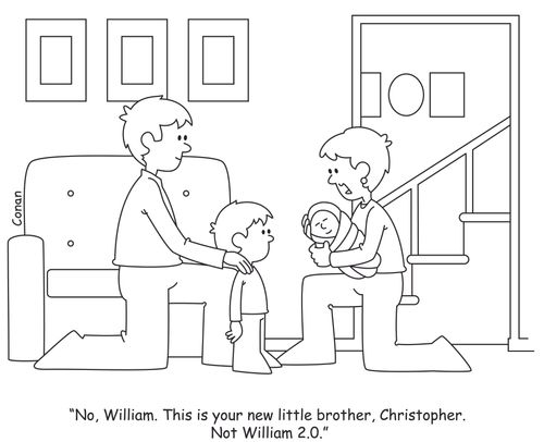 "No, William. This is your new little brother, Christopher. Not William 2.0."
