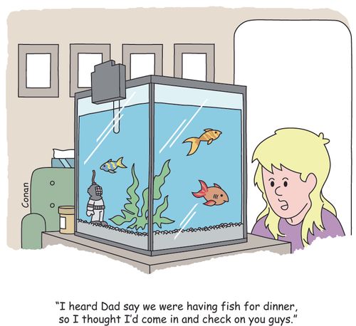 "I heard Dad say we were having fish for dinner, so I thought I'd come in and check on you guys."