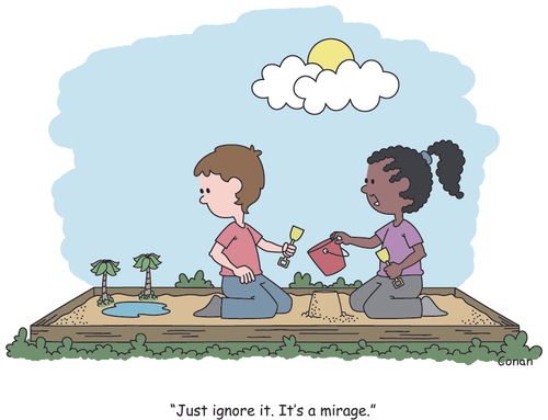 "Just ignore it. It's a mirage."