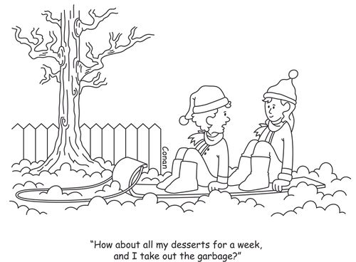 "How about all my desserts for a week, and I take out the garbage?"