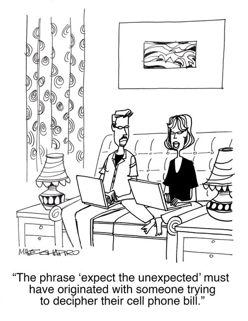 "The phrase 'expect the unexpected' must have originated with someone trying to decipher their cell phone bill."