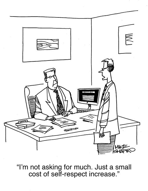 "I'm not asking for much. Just a small cost of self-respect increase."
