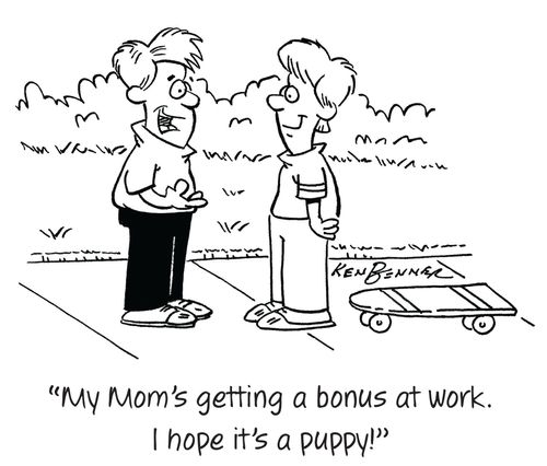 "My Mom's getting a bonus at work. I hope it's a puppy!"