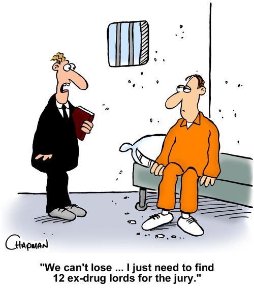 "We can't lose. . . I just need to find 12 ex-drug lords for the jury."