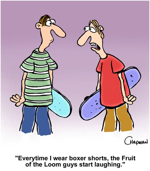 "Everytime I wear boxer shorts, the Fruit of the Loom guys start laughing."