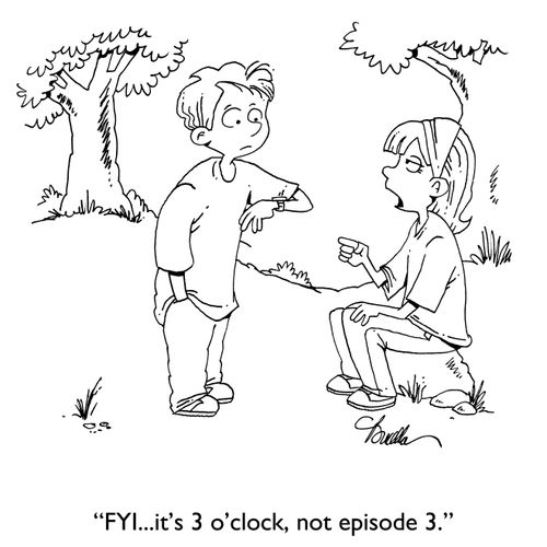 "FYI. . . it's 3 o'clock, not episode 3."