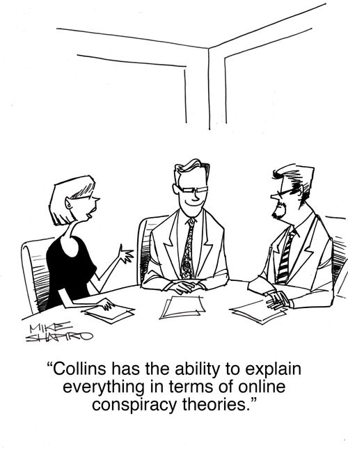 "Collins has the ability to explain everything in terms of online conspiracy theories."