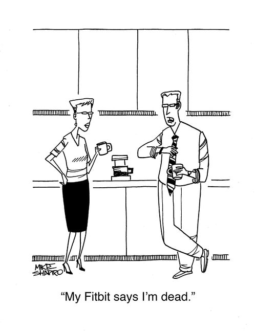 "My Fitbit says I'm dead."