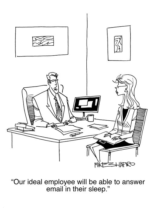 "Our ideal employee will be able to answer email in their sleep."