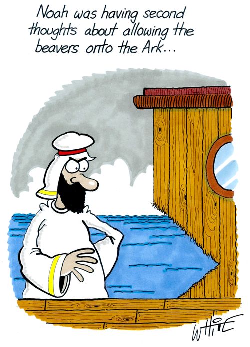 "Noah was having second thoughts about allowing the beavers onto the ark. . ."