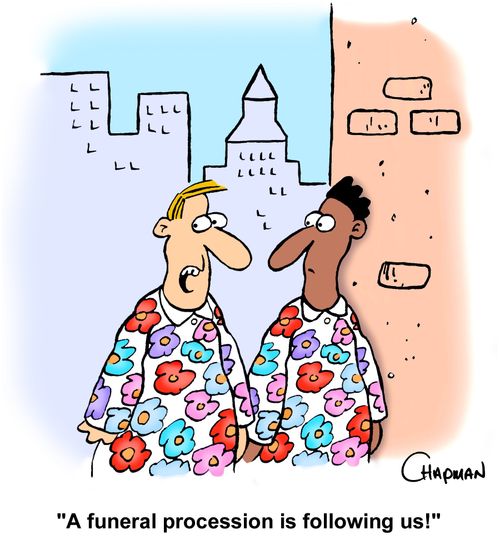 "A funeral procession is following us!"