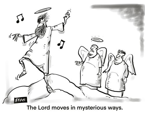 "The Lord moves in mysterious ways."
