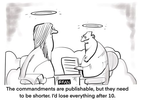 "The commandments are publishable, but they need to be shorter. I'd lose everything after 10."