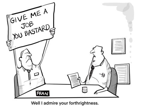 "Well I admire your forthrightness." 