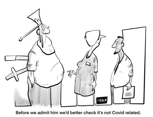 "Before we admit him we better check it's not Covid related."