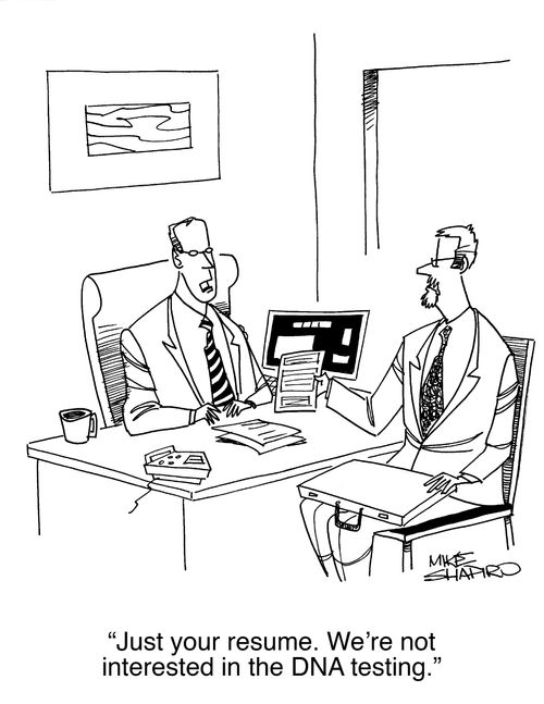 "Just your resume. We're not interested in the DNA testing." 