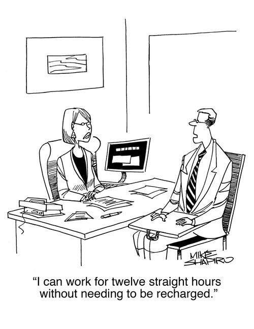 "I can work for twelve straight hours without needing to be recharged."