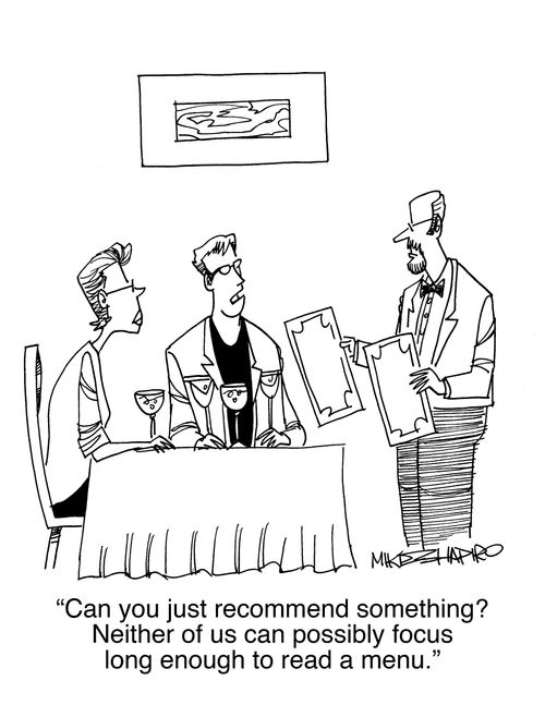 "Can you just recommend something? Neither of us can possibly focus long enough to read a menu."