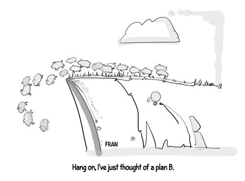 "Hang on, I've just thought of a plan B."