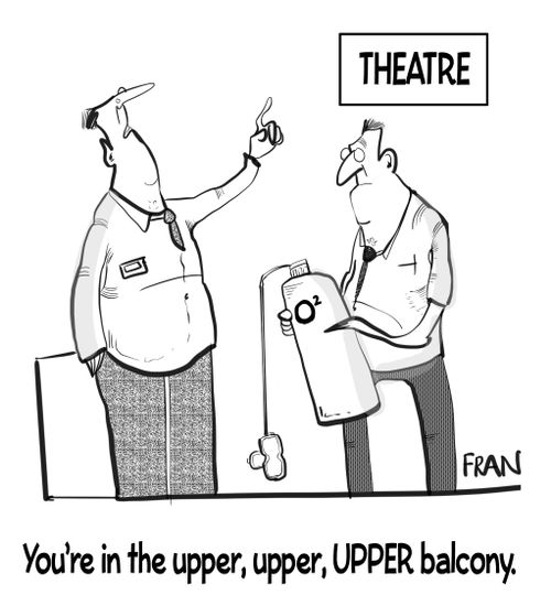 "You're in the upper, upper, UPPER balcony."