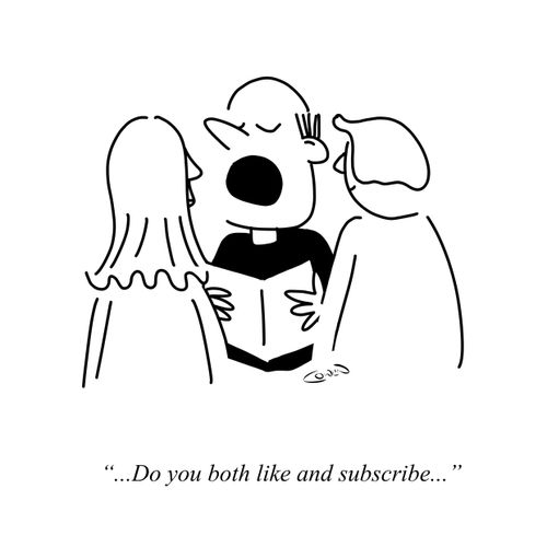 ". . . Do you both like and subscribe. . ."