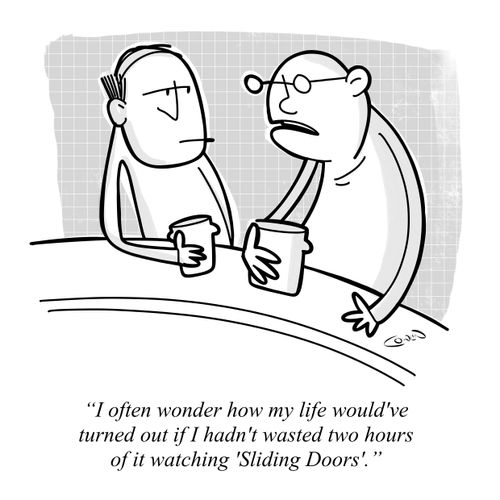 "I often wonder how my life would've turned out if I hadn't wasted two hours of it watching 'Sliding Doors'."