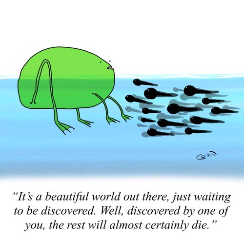 "It's a beautiful world out there, just waiting to be discovered. Well, discovered by one of you, the rest will almost certainly die."