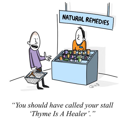 "You should have called your stall 'Thyme Is A Healer'."