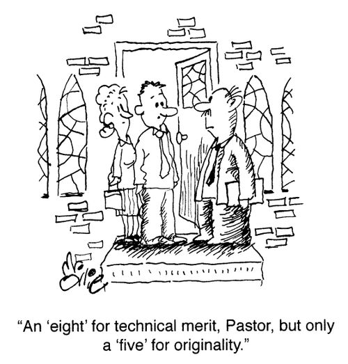 "An 'eight' for technical merit, Pastor, but only a 'five' for originality." 