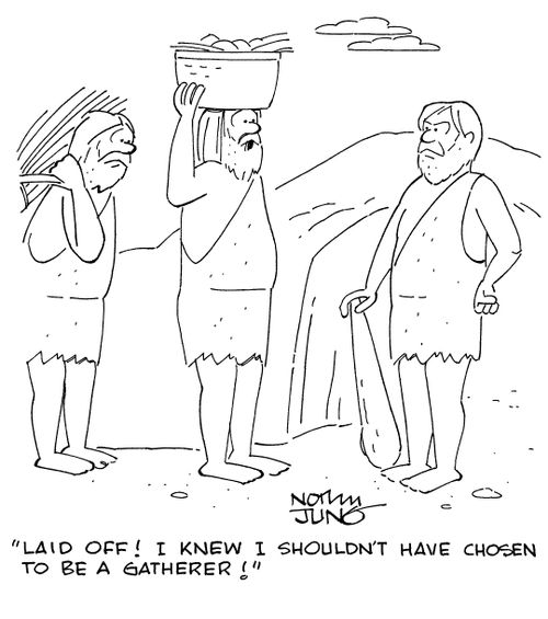 "Laid off! I knew I shouldn't have chosen to be a gathering!"