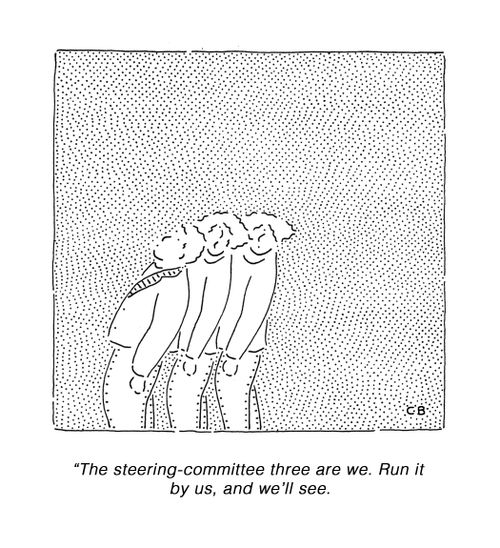 "The steering-committee three are we. Run it by us, and we'll see."