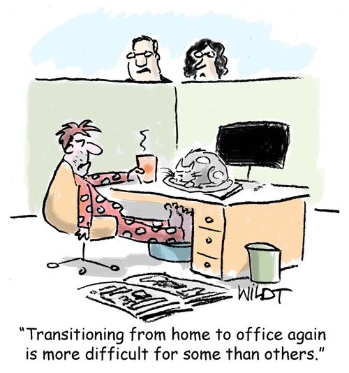 "Transitioning from home to office again is more difficult for some than others."