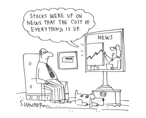 "Stocks were up on news that the cost of everything is up."